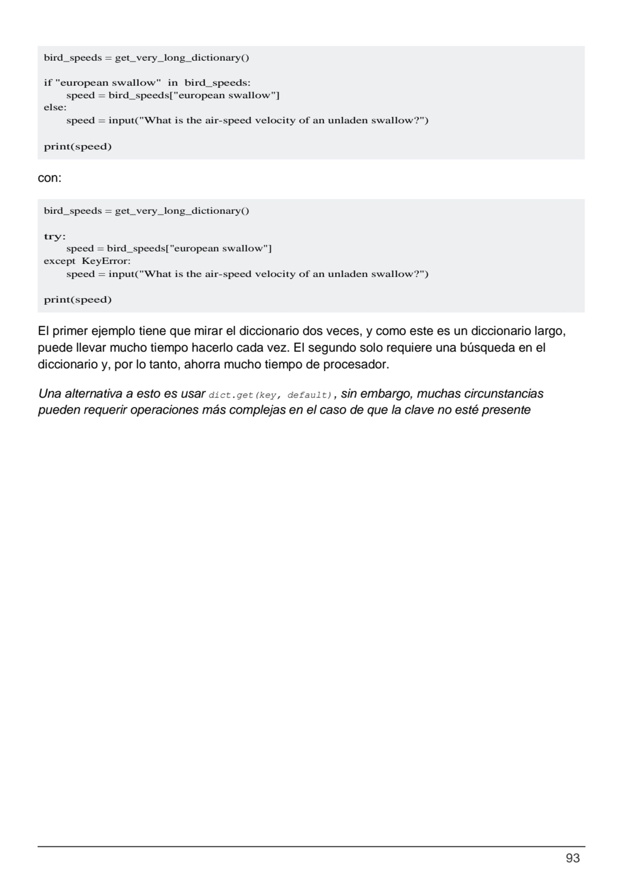 93
bird_speeds = get_very_long_dictionary()
try:
speed = bird_speeds["european swallow"] 
excep…