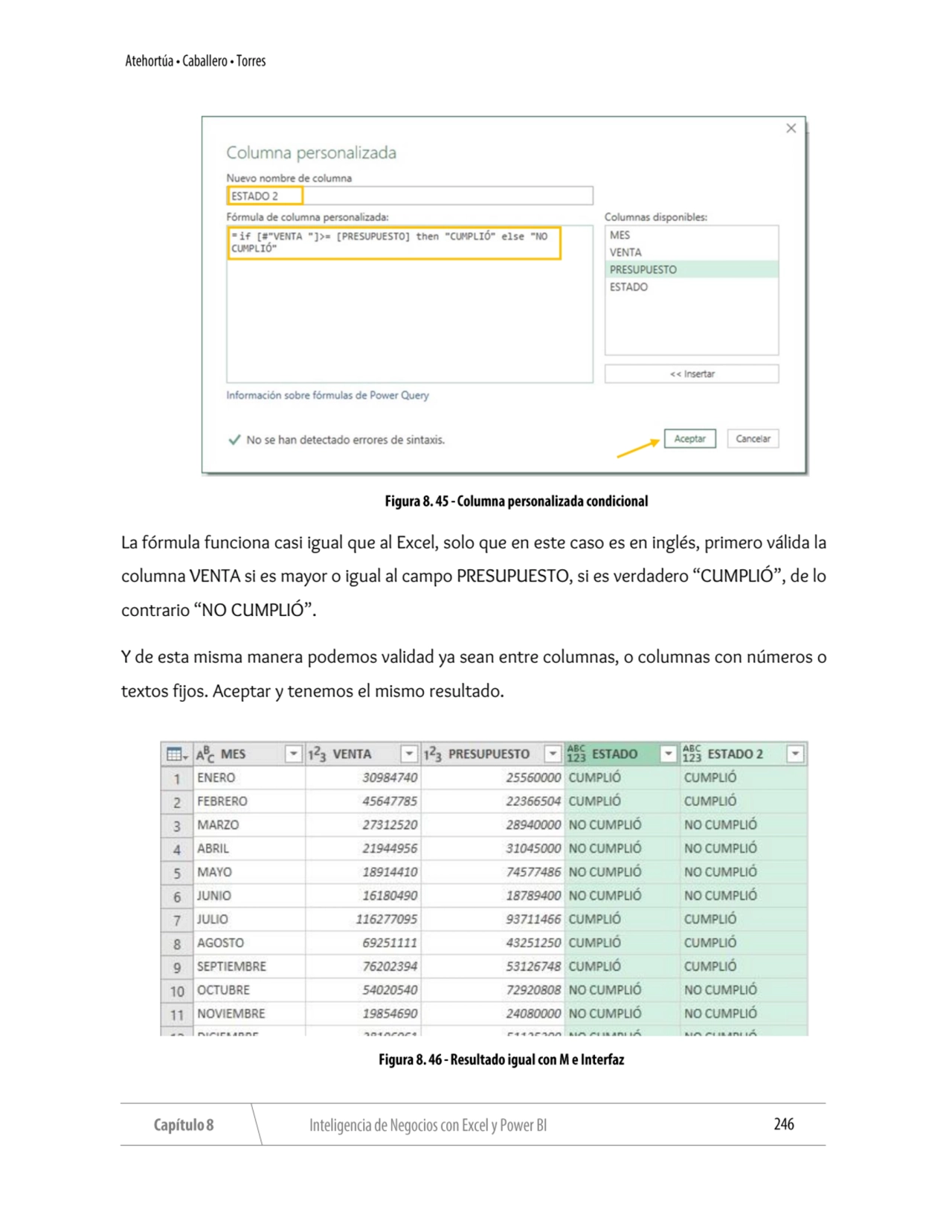 La fórmula funciona casi igual que al Excel, solo que en este caso es en inglés, primero válida la …