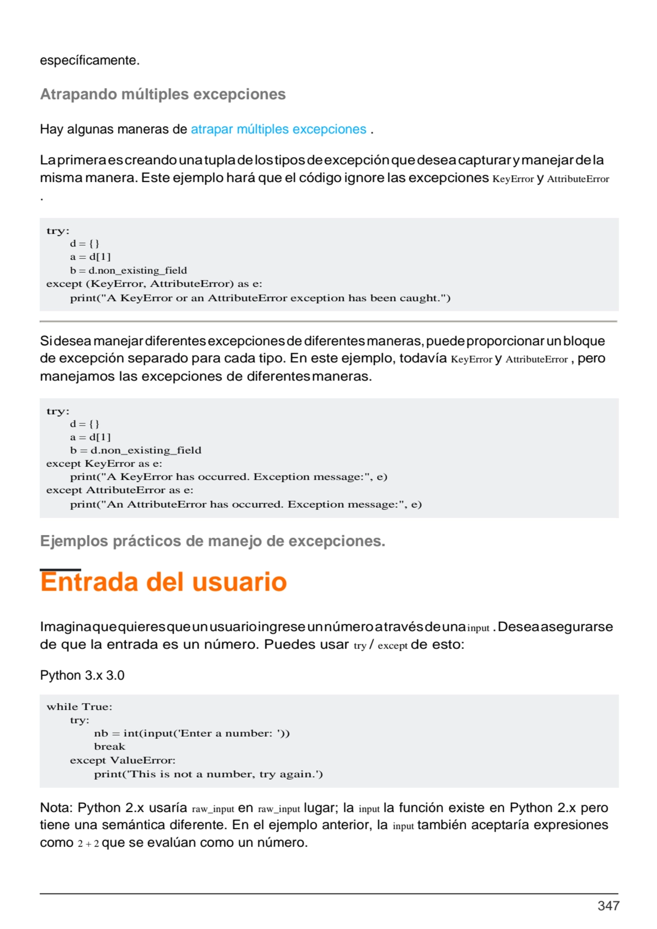 347
try:
d = {}
a = d[1]
b = d.non_existing_field
except (KeyError, AttributeError) as e:
pri…