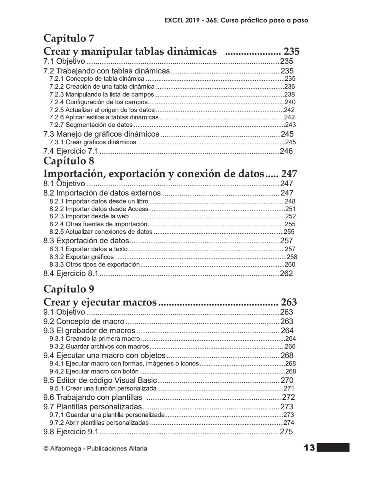 13
Capítulo 7
Crear y manipular tablas dinámicas ..................... 235
7.1 Objetivo ........…