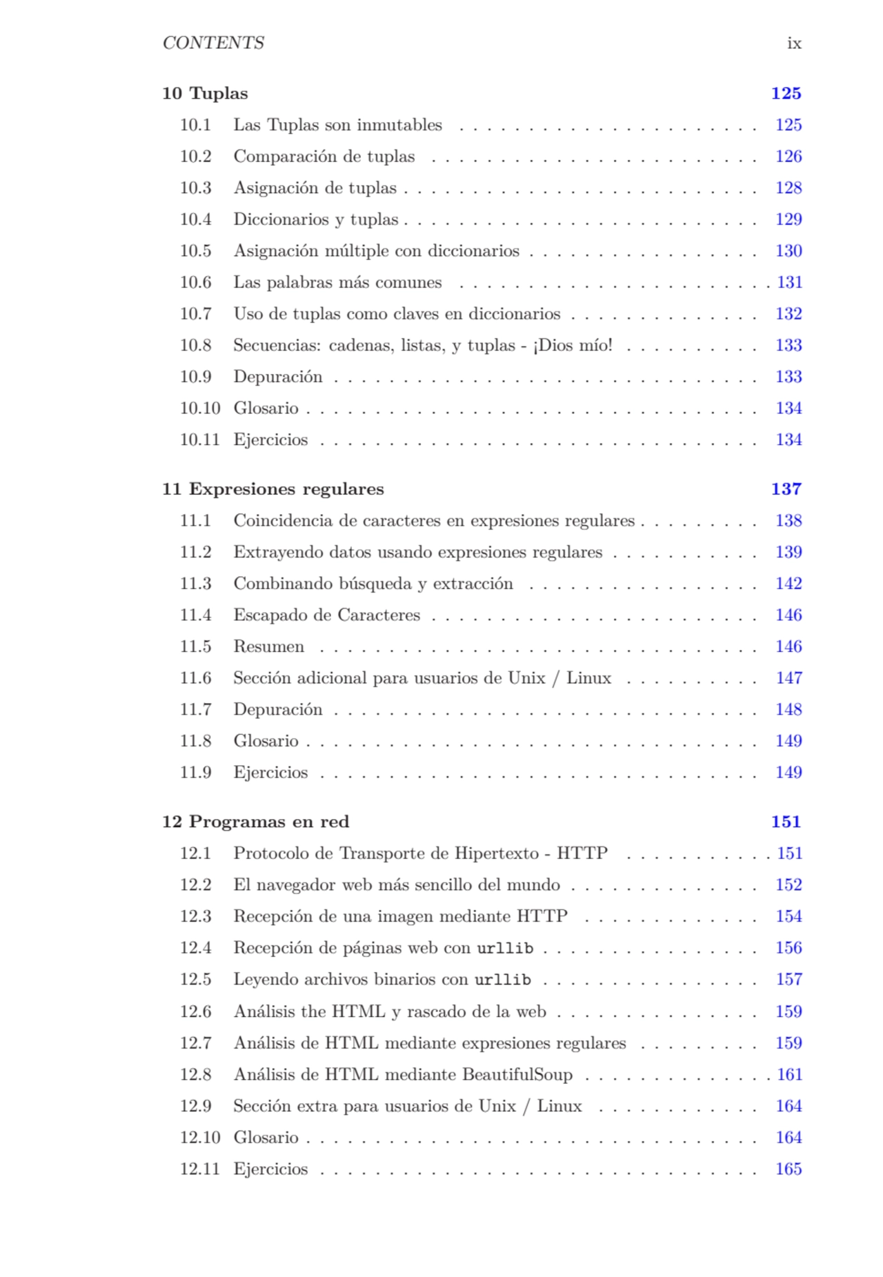 CONTENTS ix
10 Tuplas 125
10.1 Las Tuplas son inmutables . . . . . . . . . . . . . . . . . . . . …