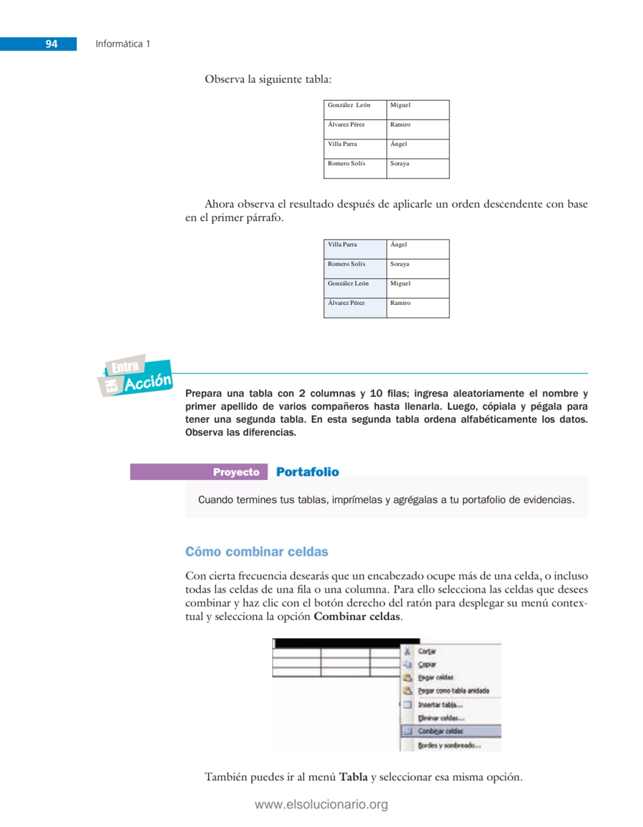 94 Informática 1
Observa la siguiente tabla: 
González León Miguel
Álvarez Pérez Ramiro
Villa P…