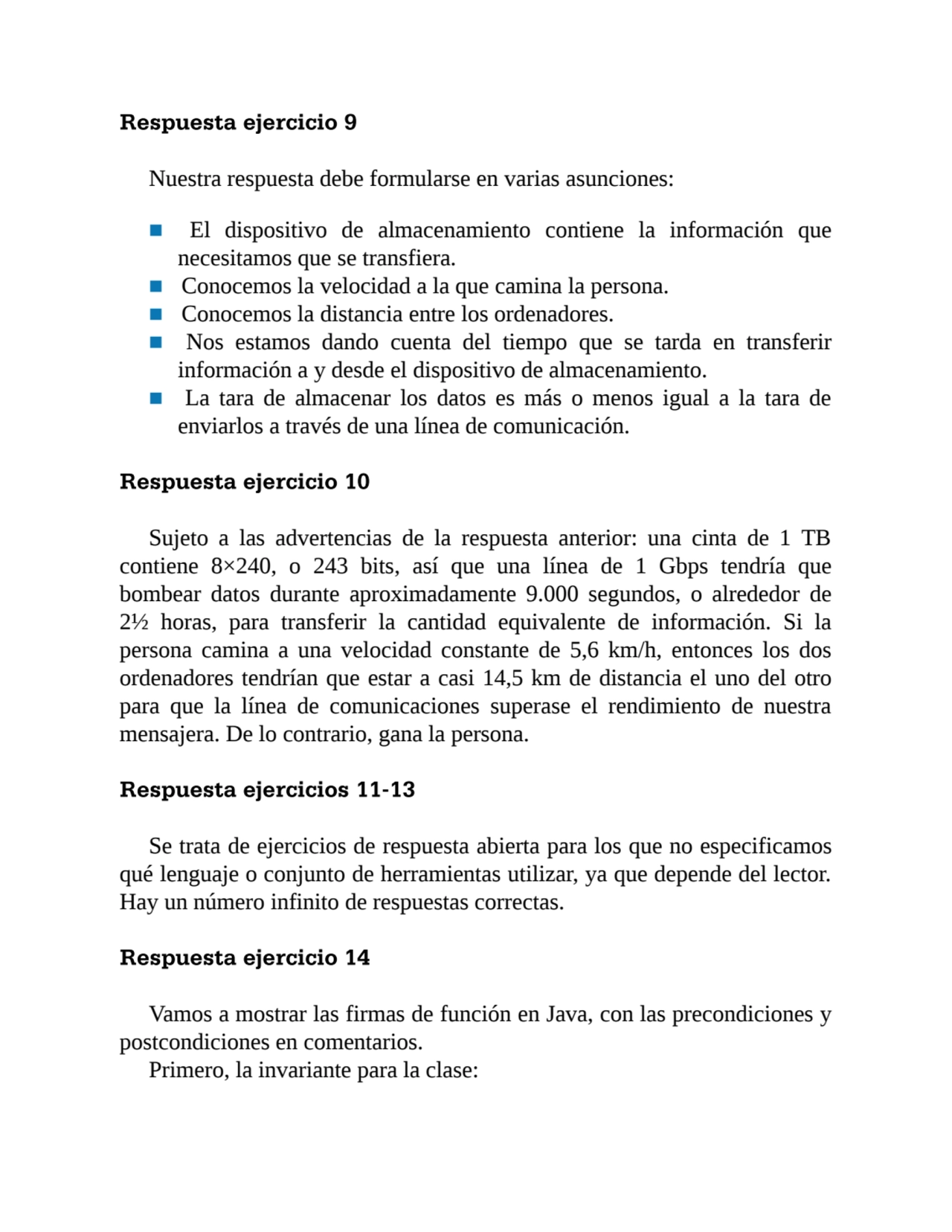 Respuesta ejercicio 9
Nuestra respuesta debe formularse en varias asunciones:
■ El dispositivo de…