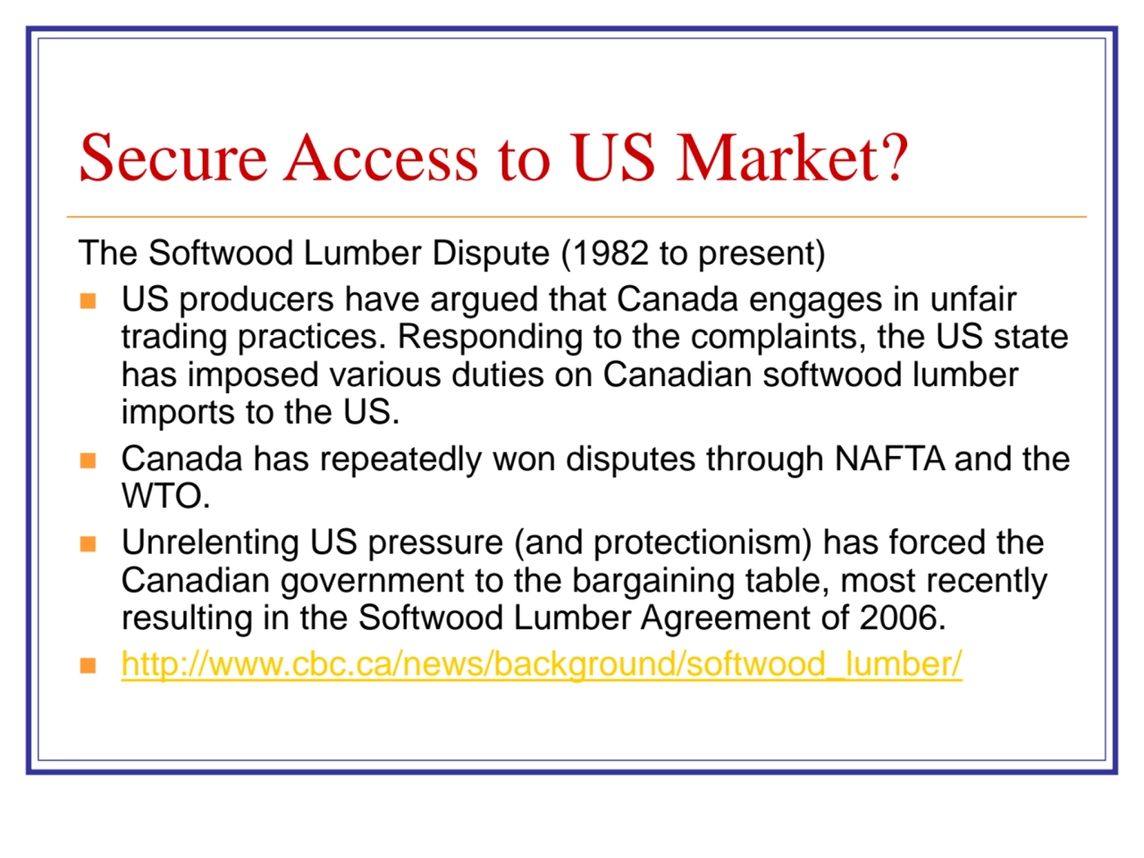 Secure Access to US Market?
The Softwood Lumber Dispute (1982 to present)
◼ US producers have arg…