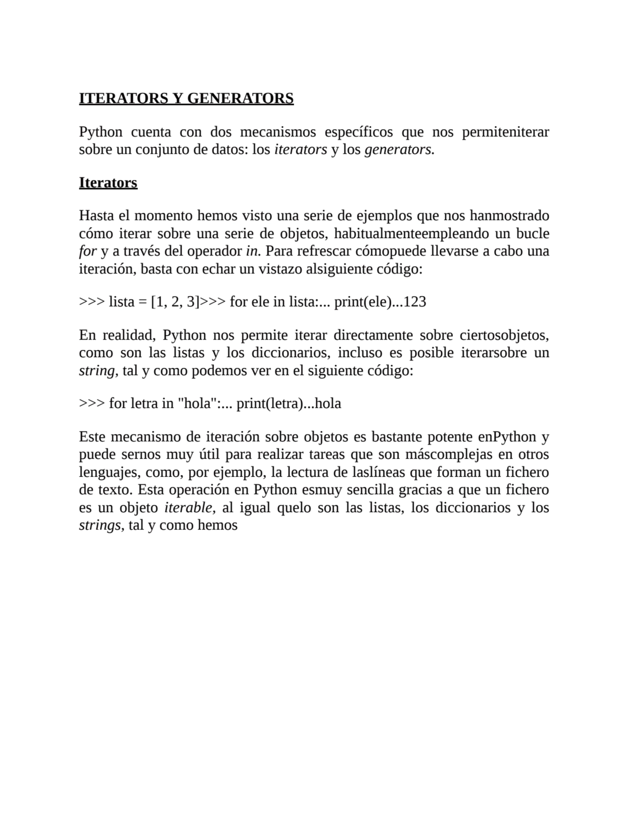 ITERATORS Y GENERATORS
Python cuenta con dos mecanismos específicos que nos permiteniterar
sobre …