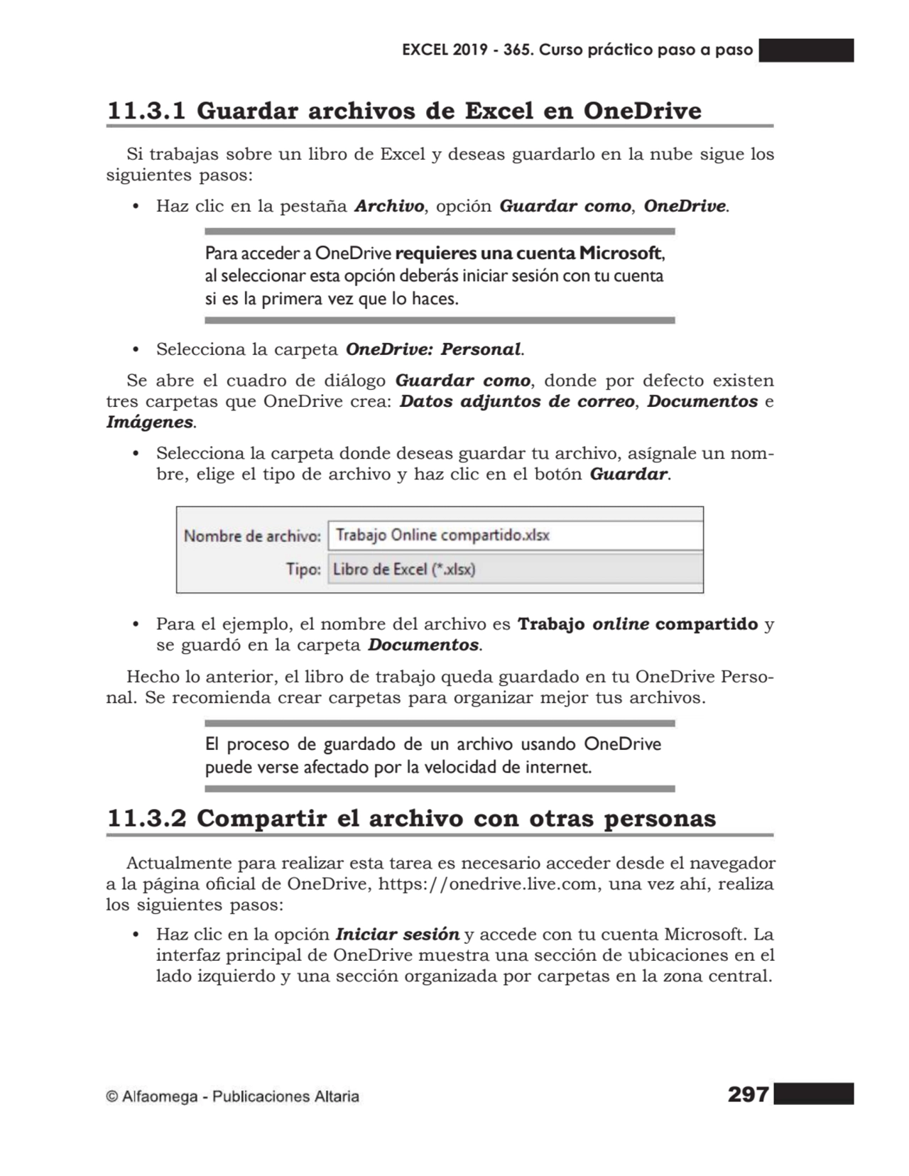 297
11.3.1 Guardar archivos de Excel en OneDrive
Si trabajas sobre un libro de Excel y deseas gua…