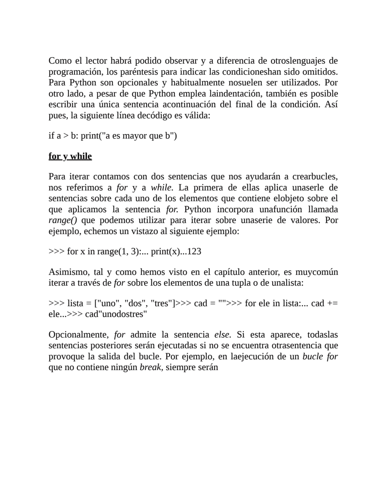 Como el lector habrá podido observar y a diferencia de otroslenguajes de
programación, los parénte…