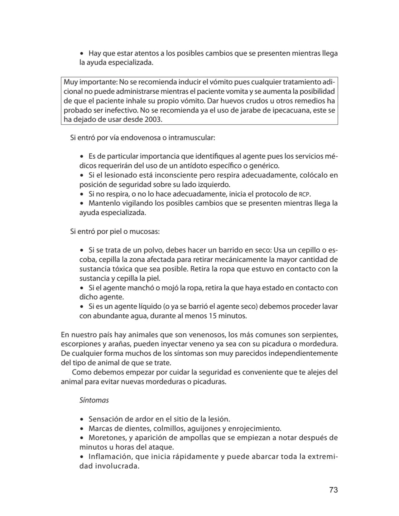 73
∙ Hay que estar atentos a los posibles cambios que se presenten mientras llega 
la ayuda espec…