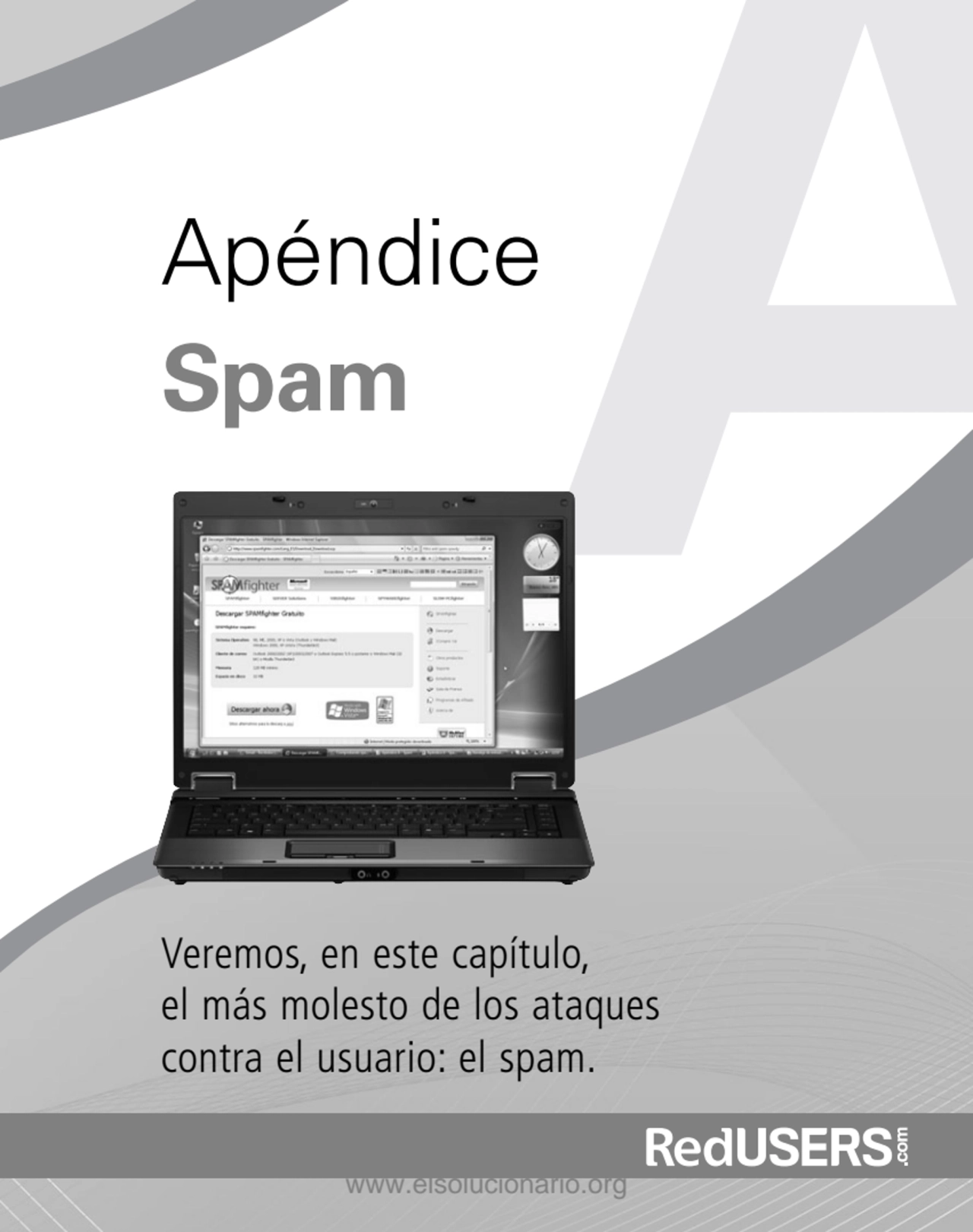 Veremos, en este capítulo,
el más molesto de los ataques 
contra el usuario: el spam.
Apéndice
…