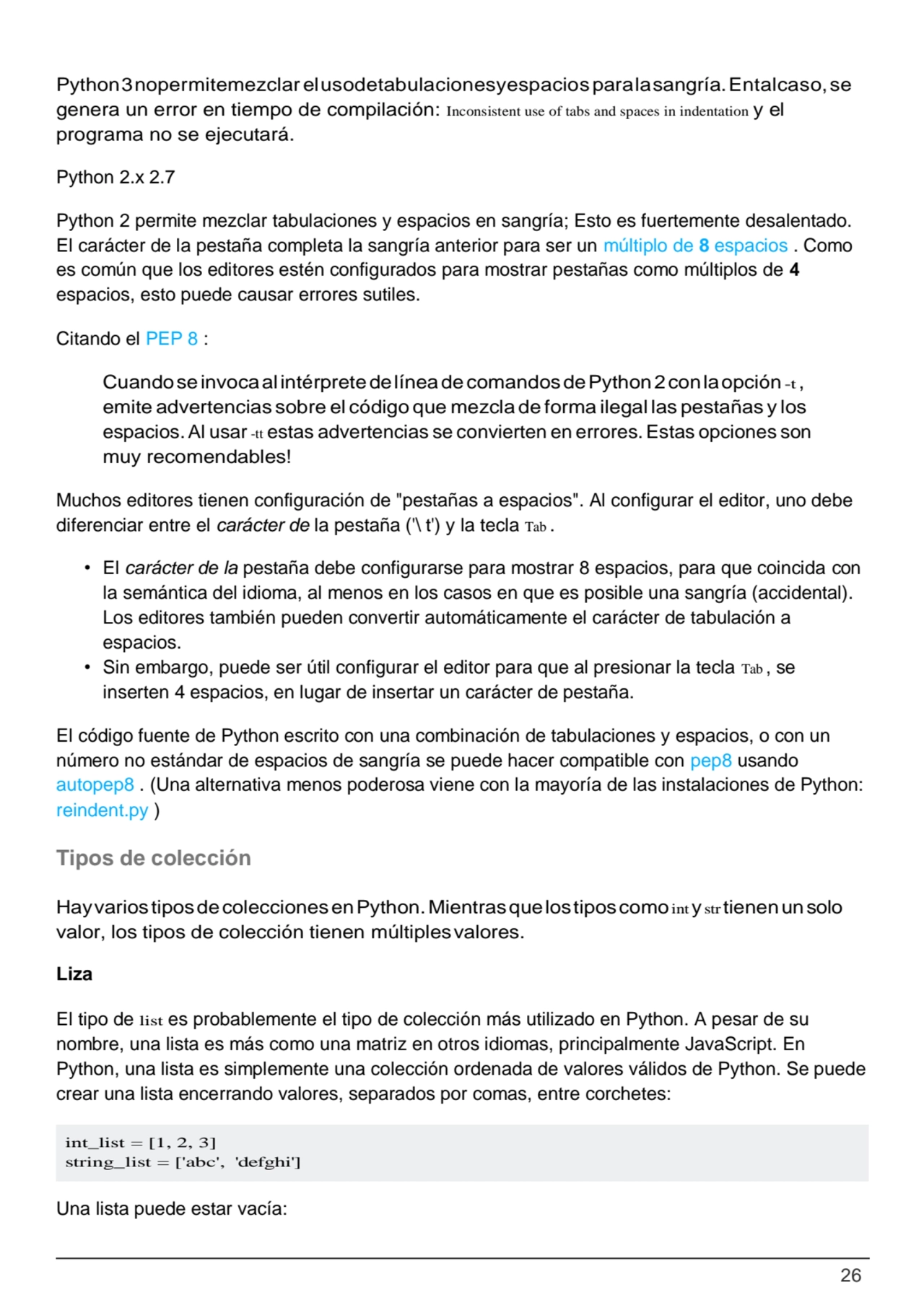 26
int_list = [1, 2, 3] 
string_list = ['abc', 'defghi']
Python3nopermitemezclar elusodetabulaci…