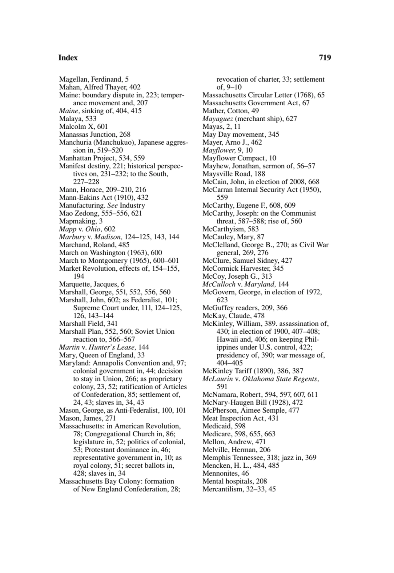 Index 719
Magellan, Ferdinand, 5
Mahan, Alfred Thayer, 402
Maine: boundary dispute in, 223; temp…