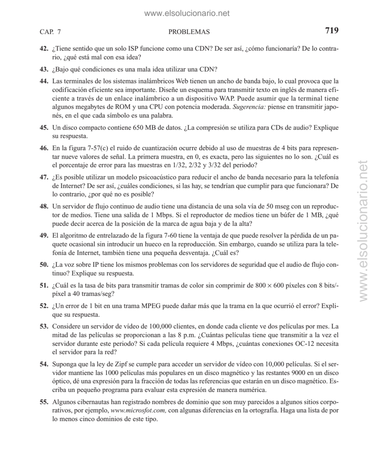 PROBLEMAS
42. ¿Tiene sentido que un solo ISP funcione como una CDN? De ser así, ¿cómo funcionaría?…