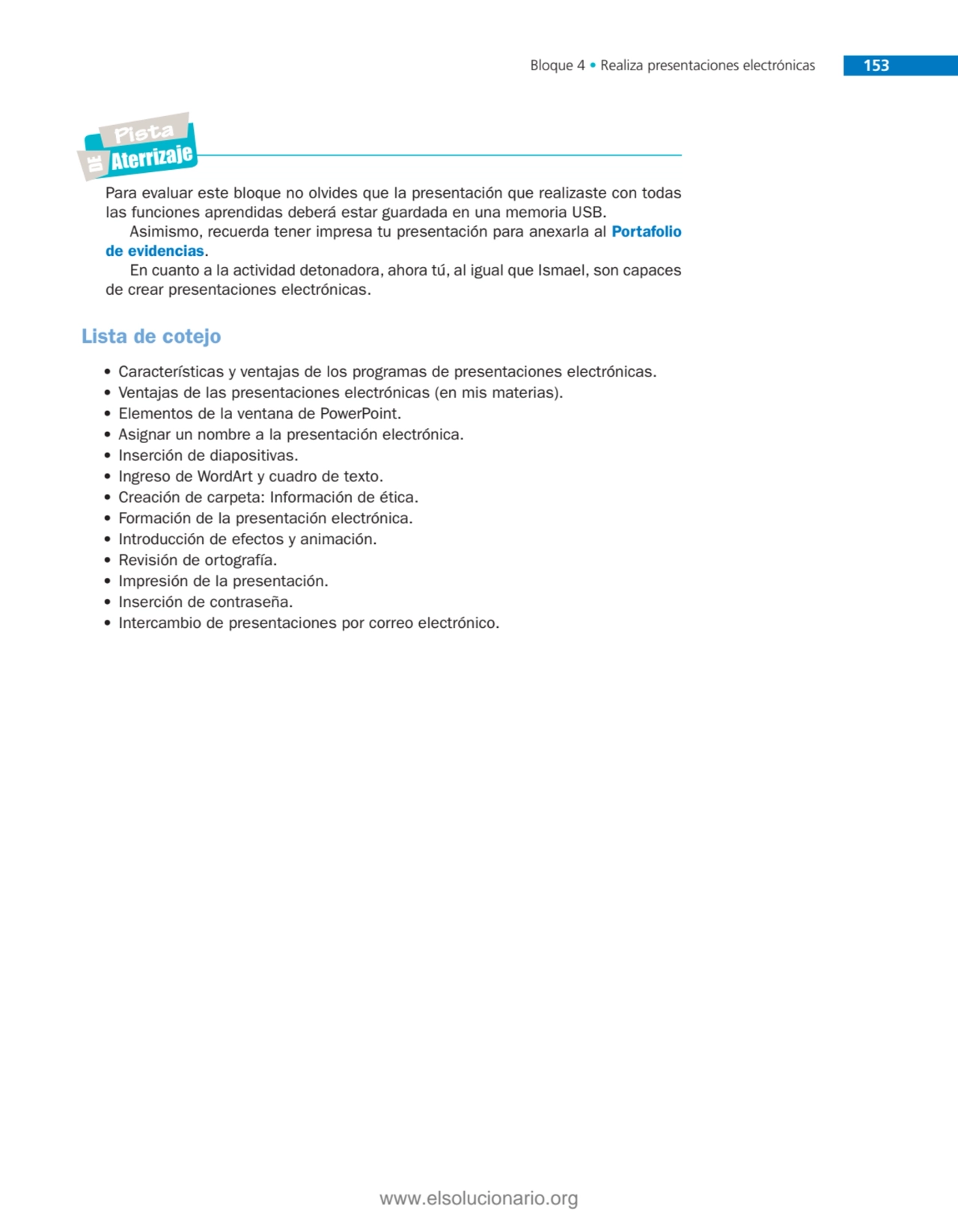 Bloque 4 • Realiza presentaciones electrónicas 153
Para evaluar este bloque no olvides que la pres…