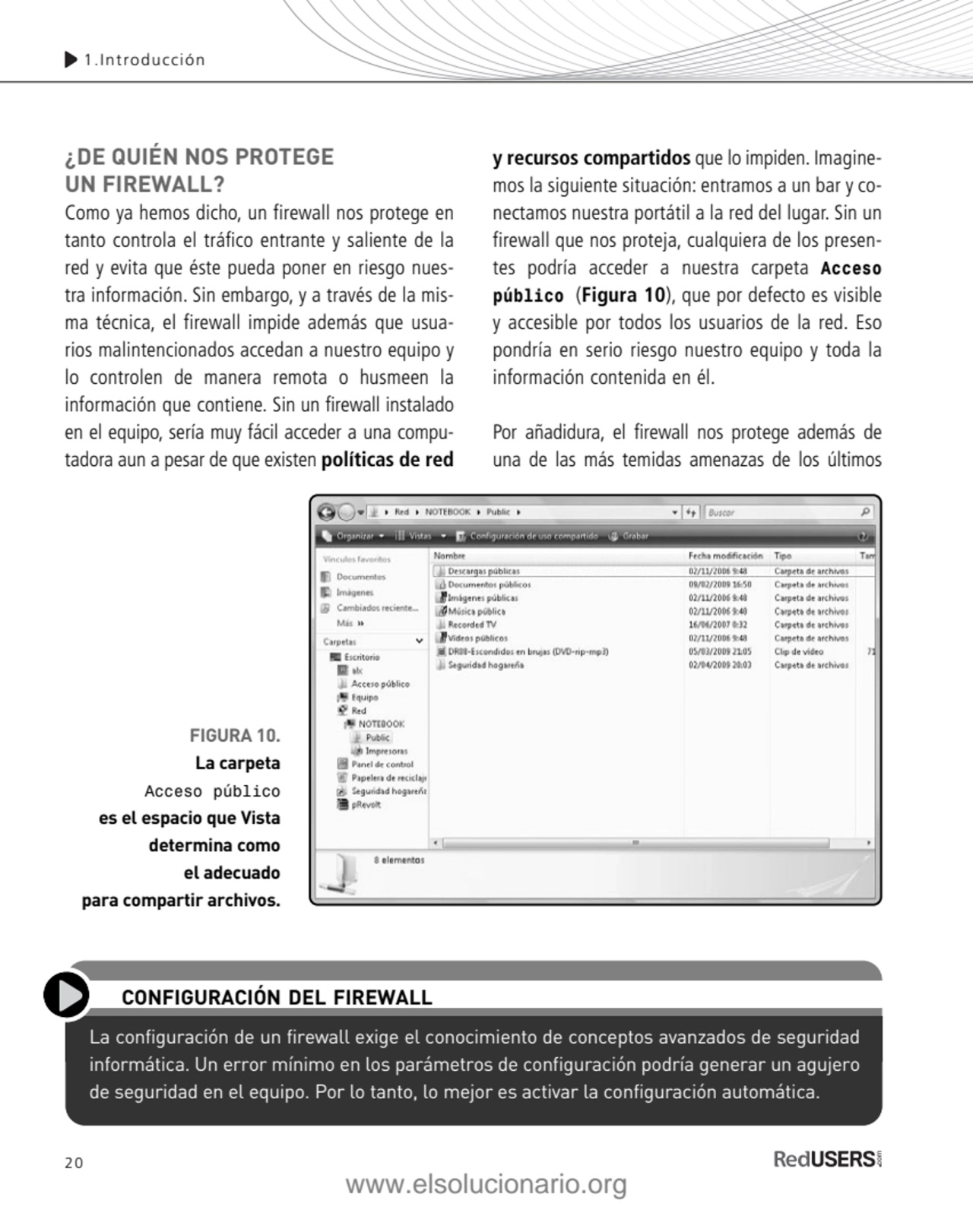 20
1.Introducción
FIGURA 10.
La carpeta 
Acceso público
es el espacio que Vista
determina com…