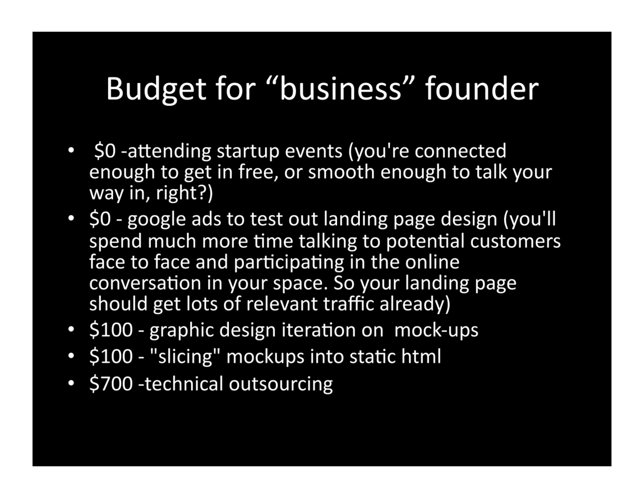 Budget.for.“business”.founder.
• .$0.saGending.startup.events.(you're.connected.
enough.to.get.in…