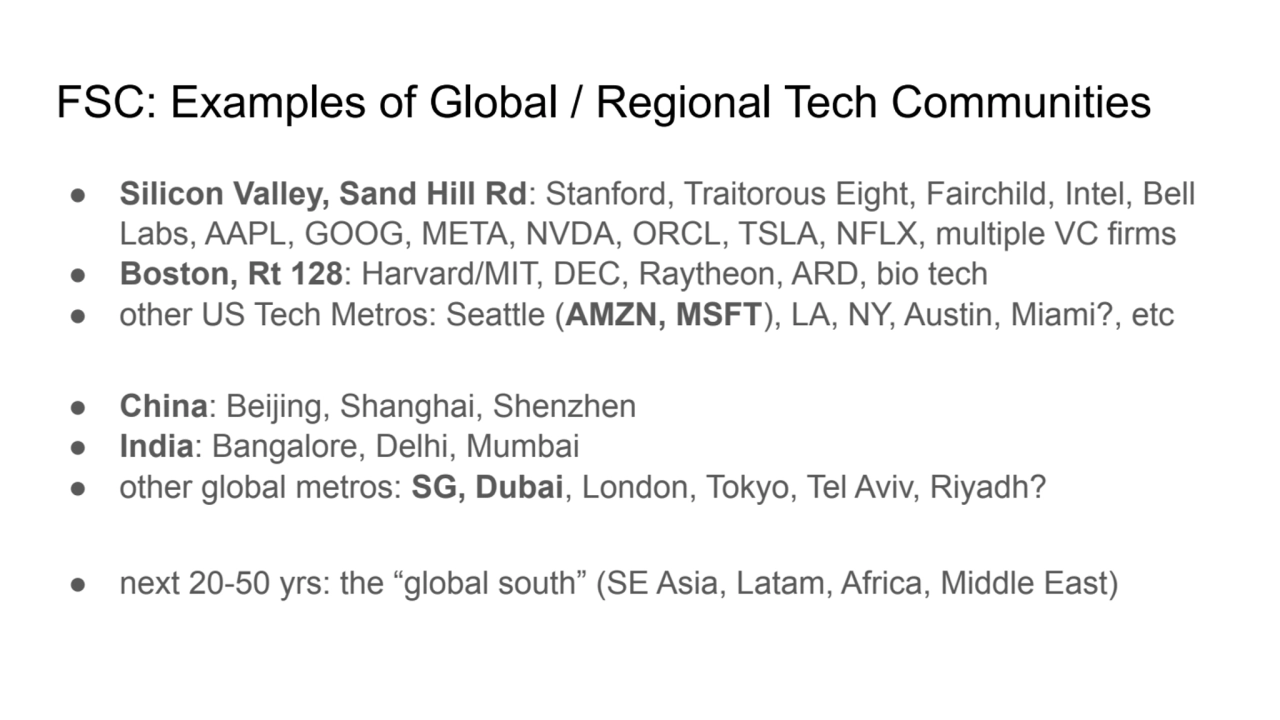 FSC: Examples of Global / Regional Tech Communities
● Silicon Valley, Sand Hill Rd: Stanford, Trai…