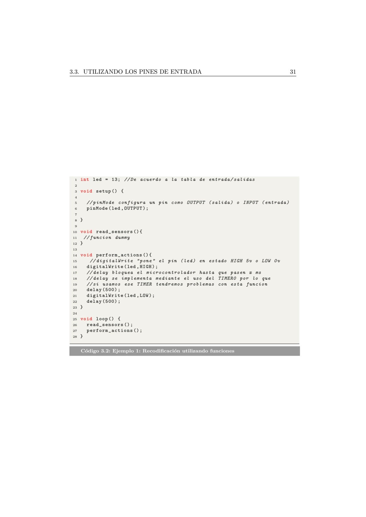 3.3. UTILIZANDO LOS PINES DE ENTRADA 31
1 int led = 13; // De acuerdo a la tabla de entrada / sali…
