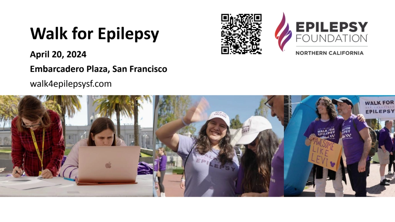 Walk for Epilepsy
April 20, 2024
Embarcadero Plaza, San Francisco
walk4epilepsysf.com