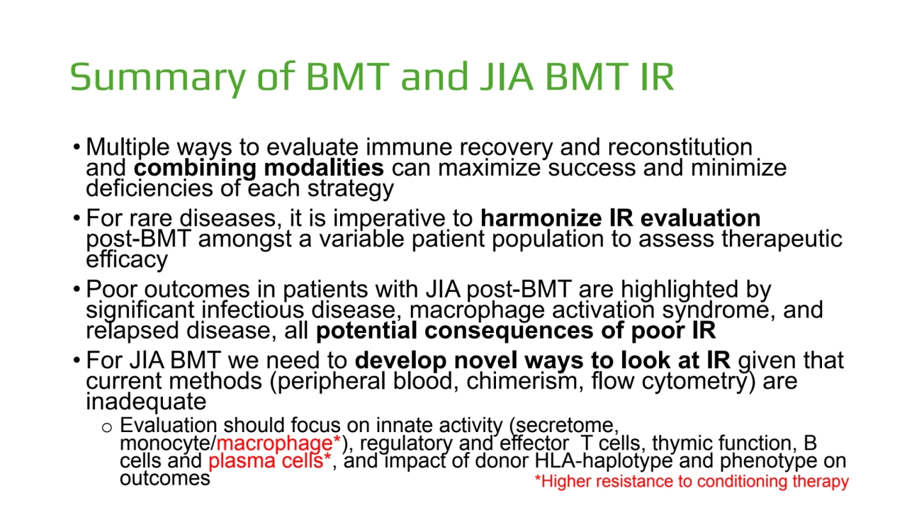 Summary of BMT and JIA BMT IR
• Multiple ways to evaluate immune recovery and reconstitution 
and…