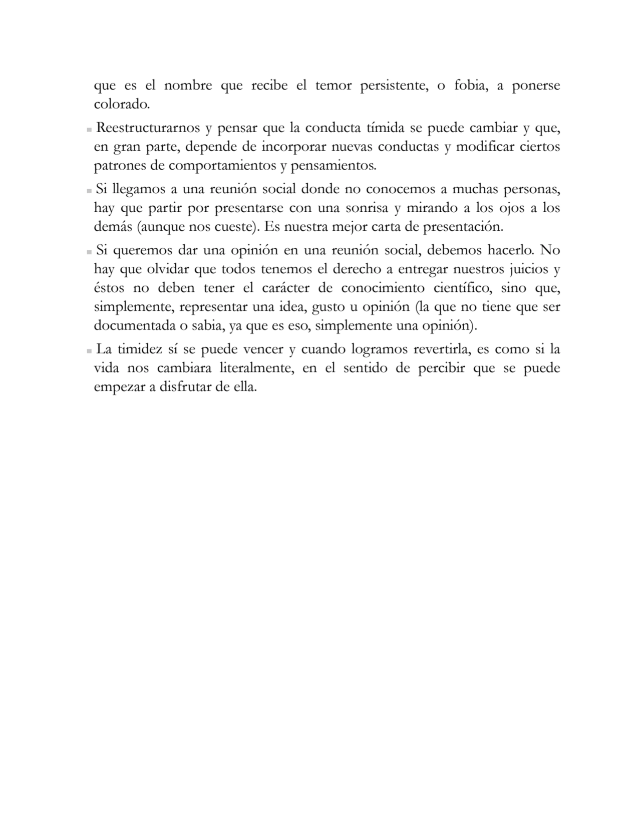 que es el nombre que recibe el temor persistente, o fobia, a ponerse
colorado.
Reestructurarnos y…