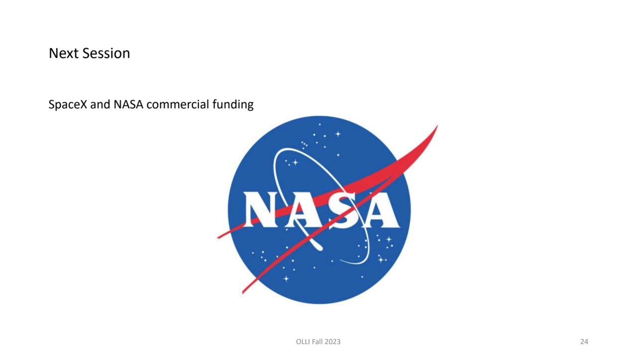 Next Session
SpaceX and NASA commercial funding
OLLI Fall 2023 24