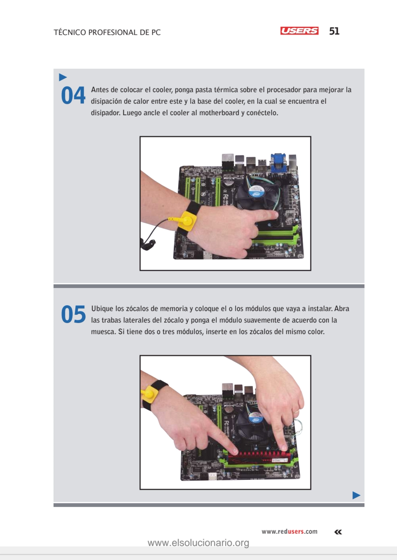 TÉCNICO PROFESIONAL DE PC 51
www.redusers.com
04 Antes de colocar el cooler, ponga pasta térmica …