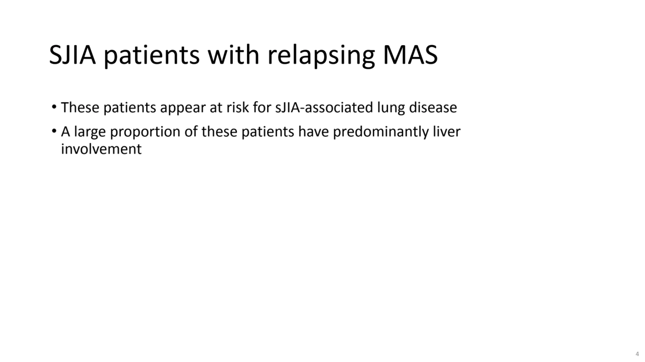 SJIA patients with relapsing MAS
• These patients appear at risk for sJIA-associated lung disease
…