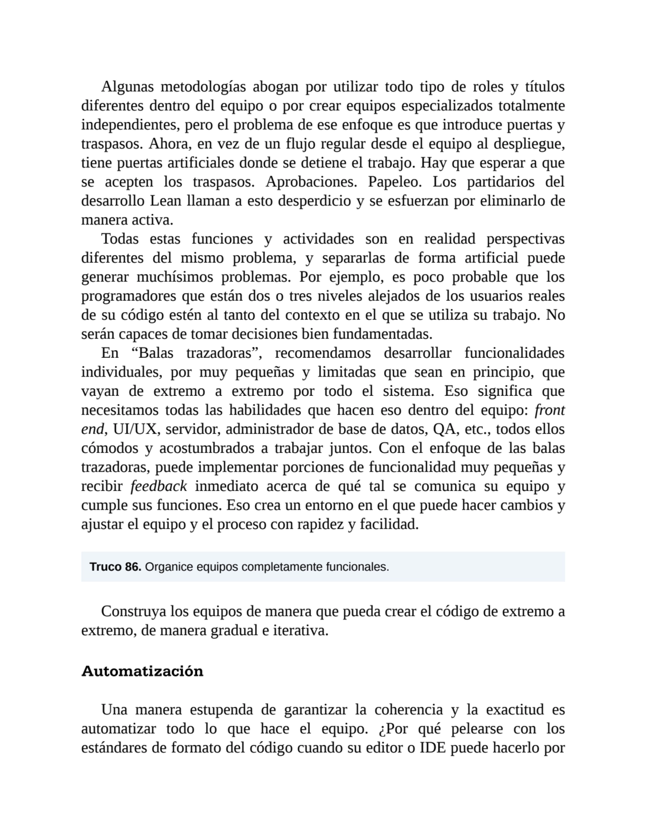 Algunas metodologías abogan por utilizar todo tipo de roles y títulos
diferentes dentro del equipo…