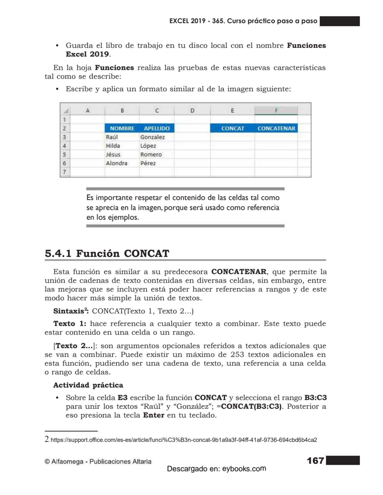 167
• Guarda el libro de trabajo en tu disco local con el nombre Funciones
Excel 2019. En la hoja…