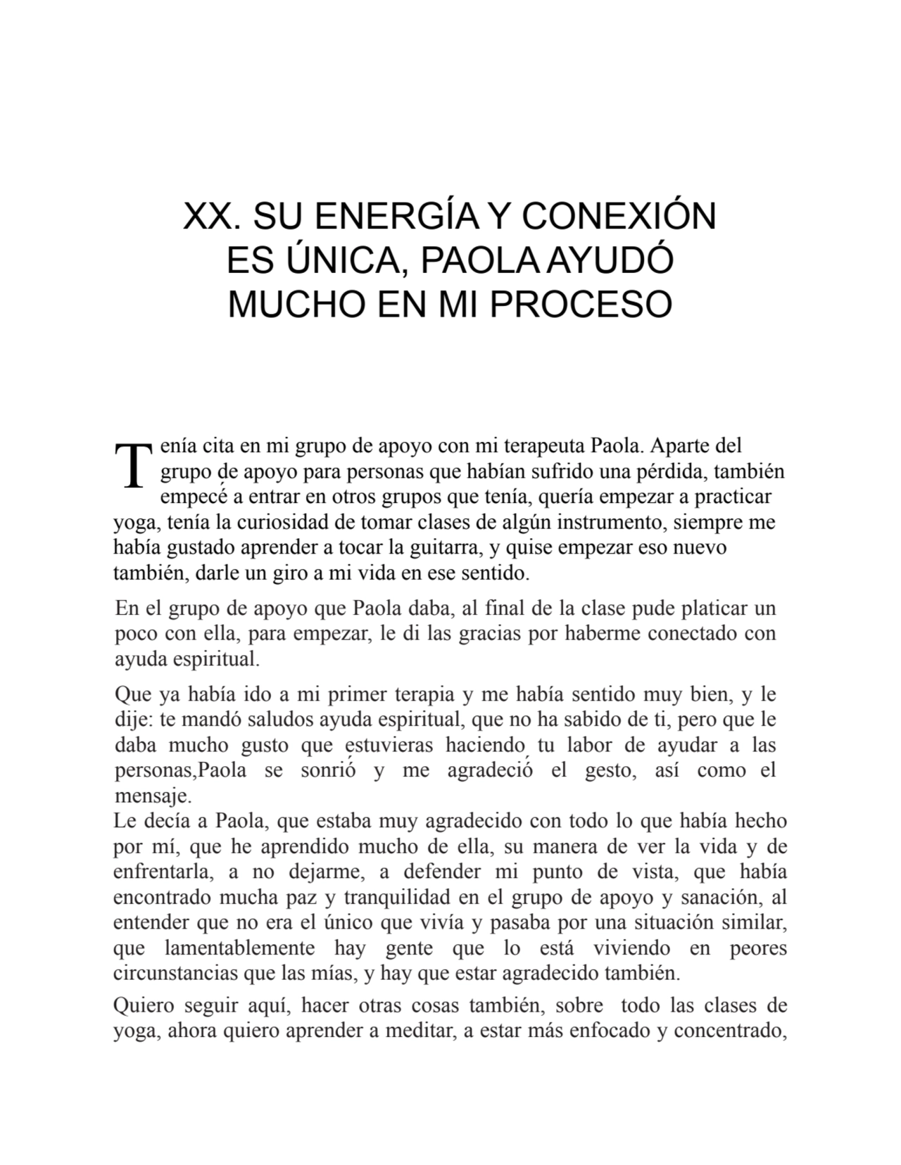 T
XX. SU ENERGÍA Y CONEXIÓN
ES ÚNICA, PAOLA AYUDÓ
MUCHO EN MI PROCESO
enía cita en mi grupo de …