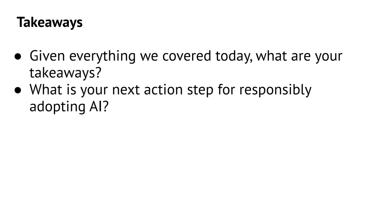 Takeaways
● Given everything we covered today, what are your 
takeaways?
● What is your next act…