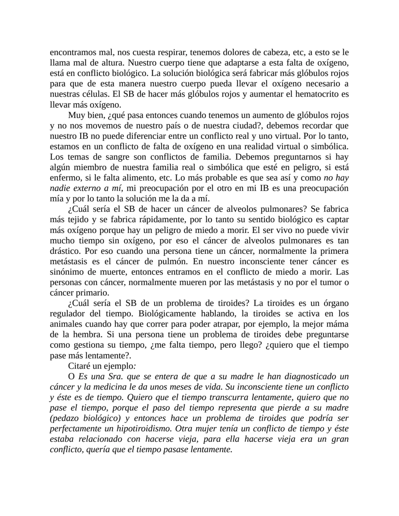 encontramos mal, nos cuesta respirar, tenemos dolores de cabeza, etc, a esto se le
llama mal de al…