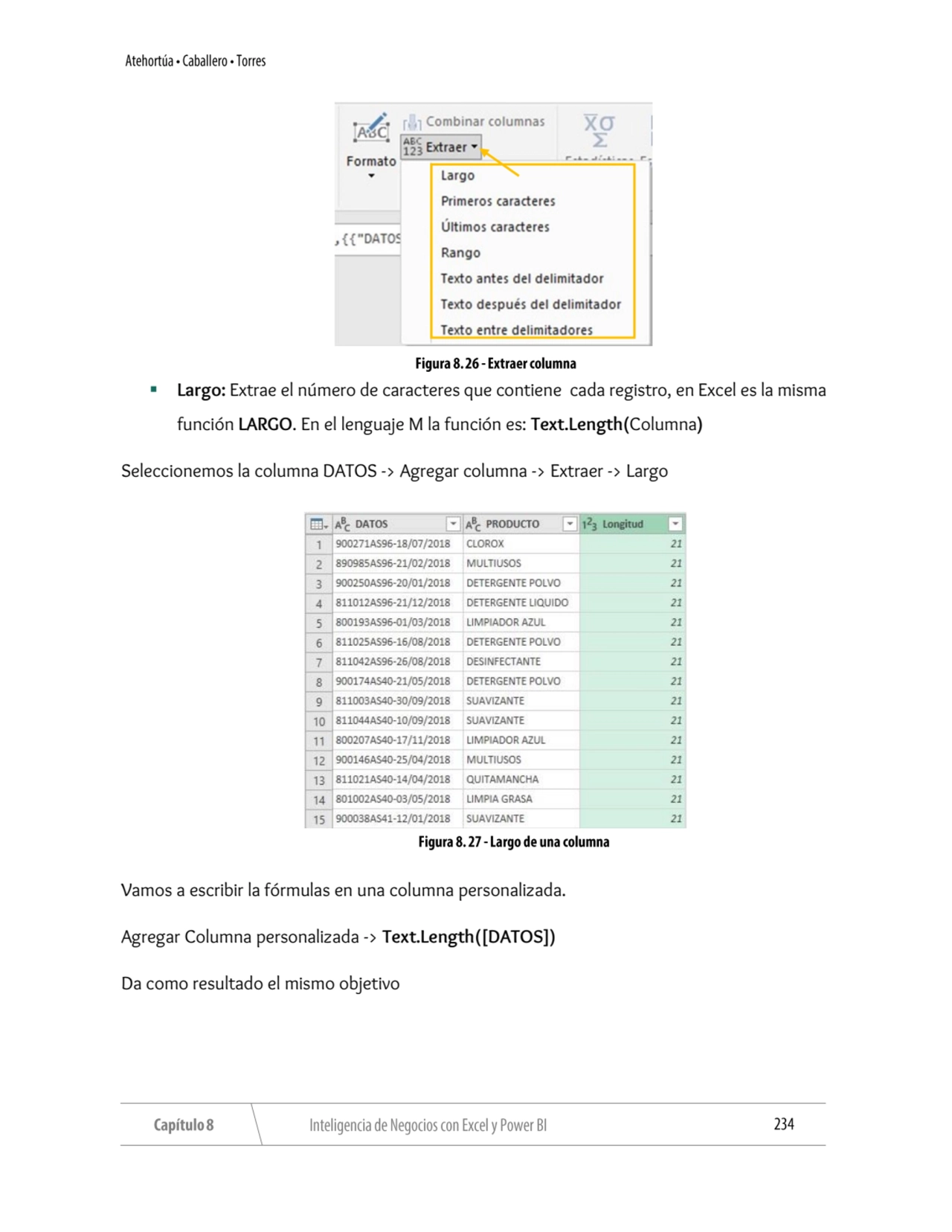 ▪ Largo: Extrae el número de caracteres que contiene cada registro, en Excel es la misma 
función …