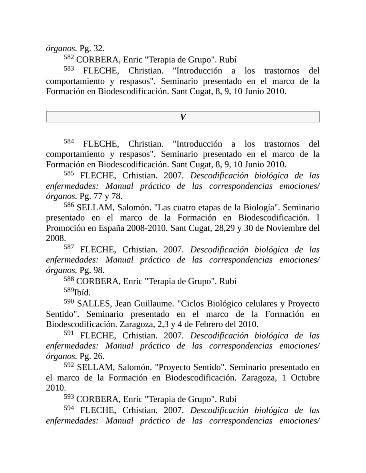 órganos. Pg. 32.
582 CORBERA, Enric "Terapia de Grupo". Rubí
583 FLECHE, Christian. "Introducción…