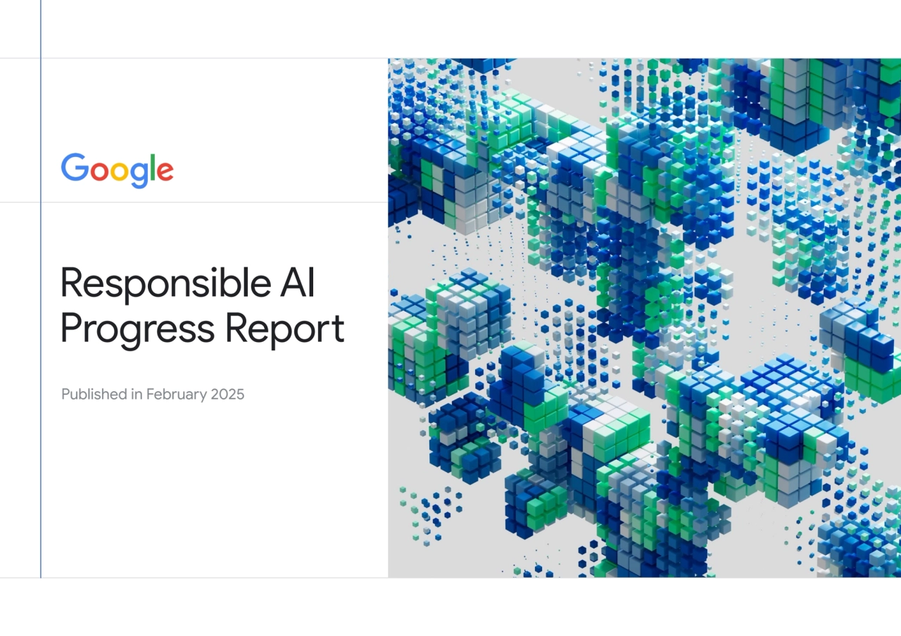Published in February 2025
Responsible AI
Progress Report