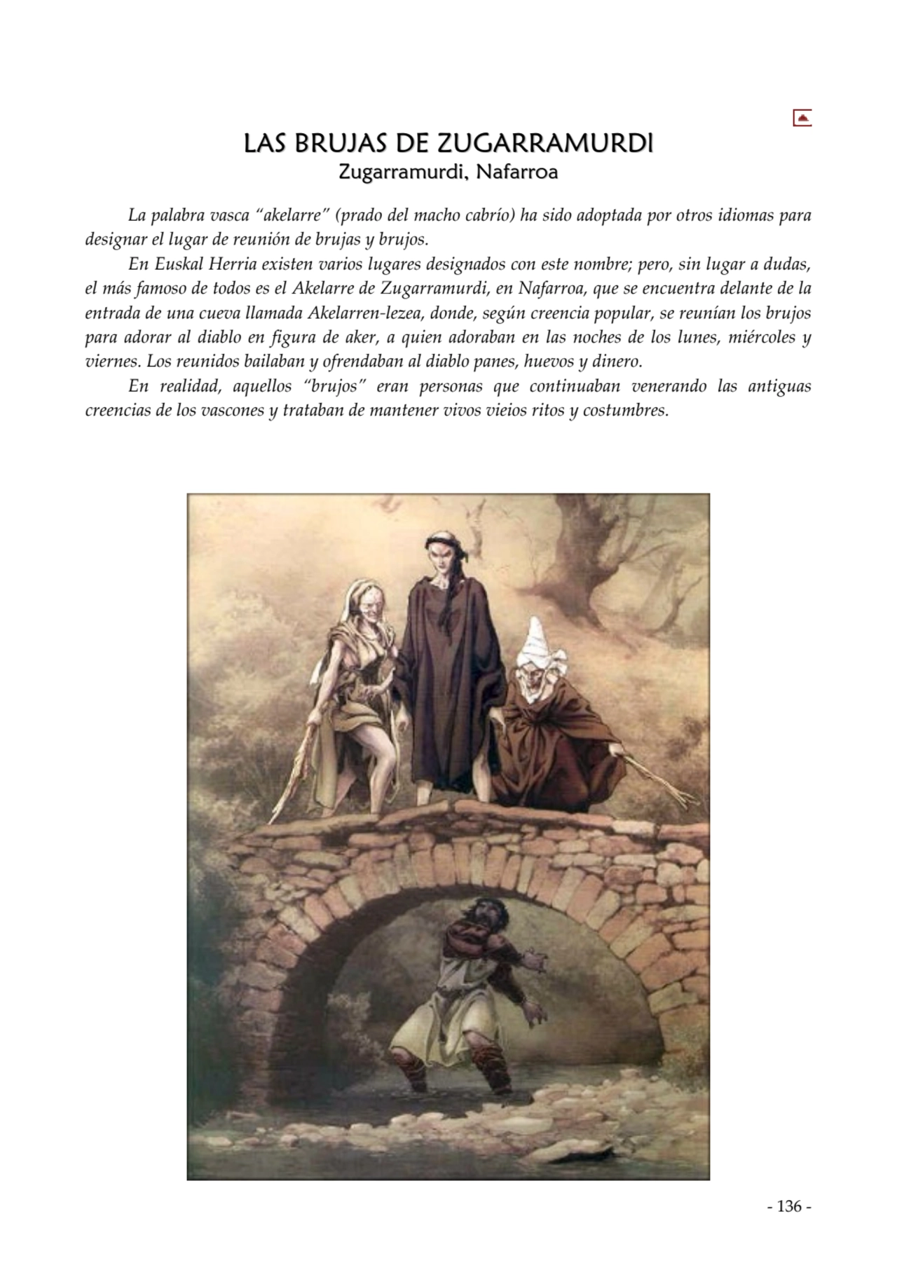  
LAS BRUJAS DE ZUGARRAMURDl
Zugarramurdi, ugarramurdi, Nafarroa afarroa
La palabra vasca “akela…