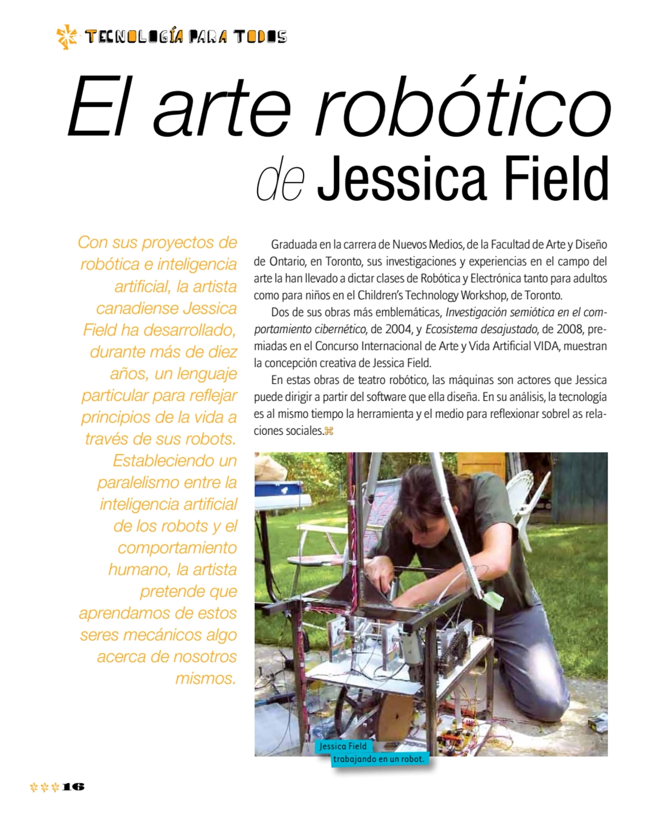 t EC n o l O g ia Pa r a T o d O s
16
Con sus proyectos de 
robótica e inteligencia 
artificial…