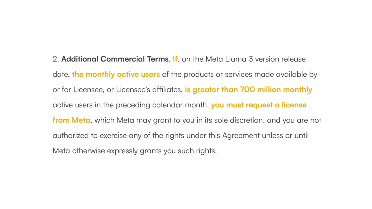 2. Additional Commercial Terms. If, on the Meta Llama 3 version release 
date, the monthly active …