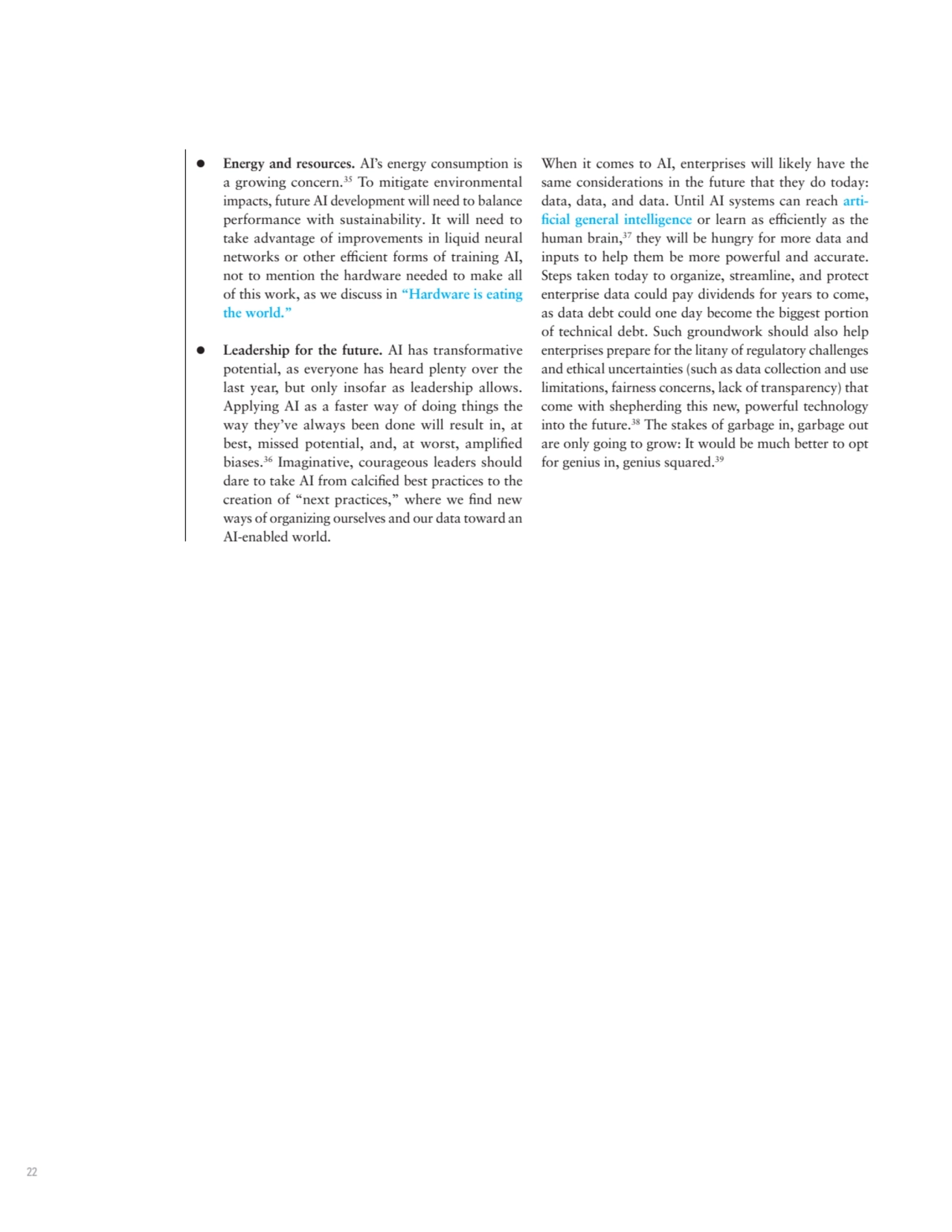 22
• Energy and resources. AI’s energy consumption is 
a growing concern.35 To mitigate environme…