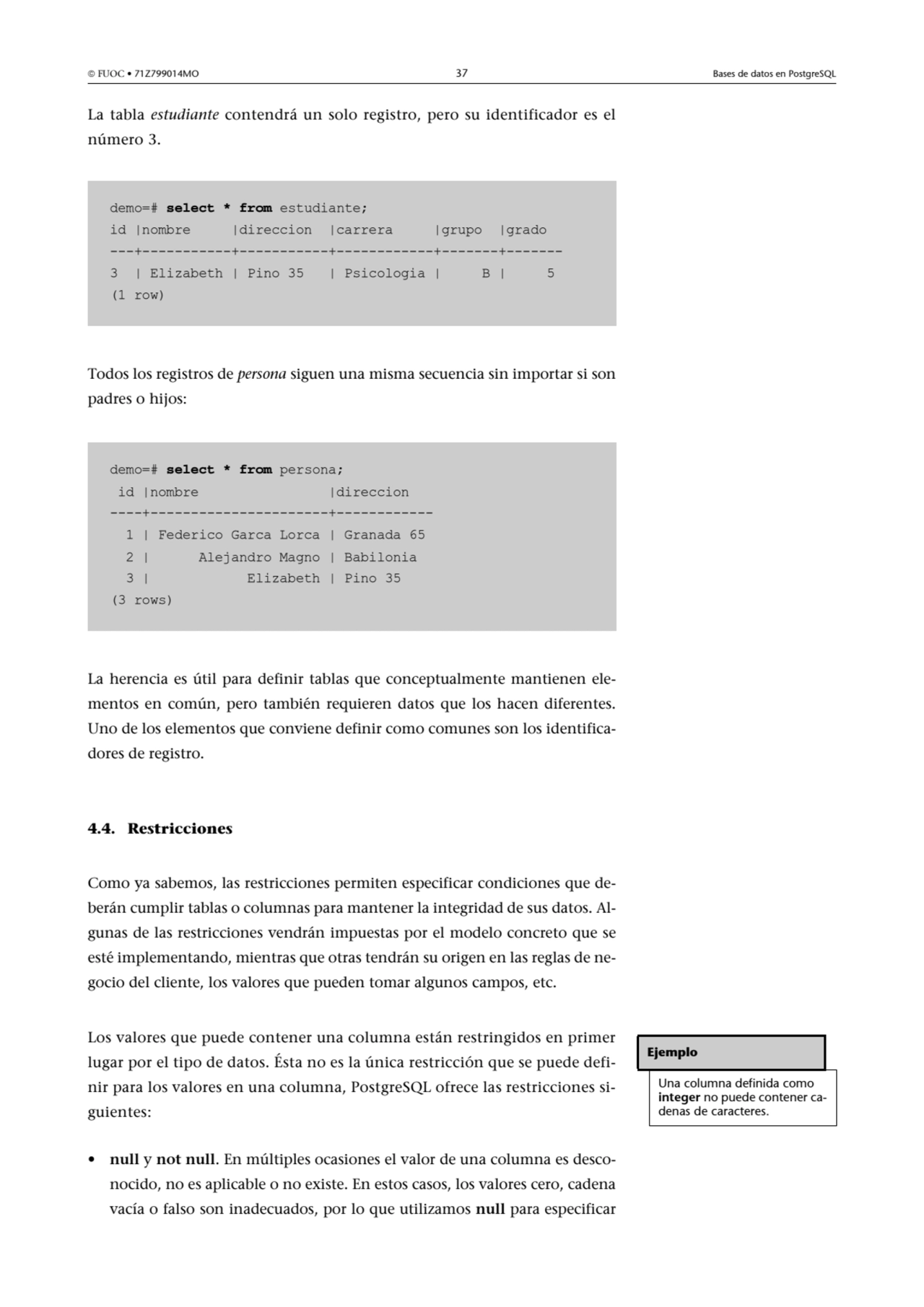  FUOC • 71Z799014MO 37 Bases de datos en PostgreSQL
La tabla estudiante contendrá un solo registr…