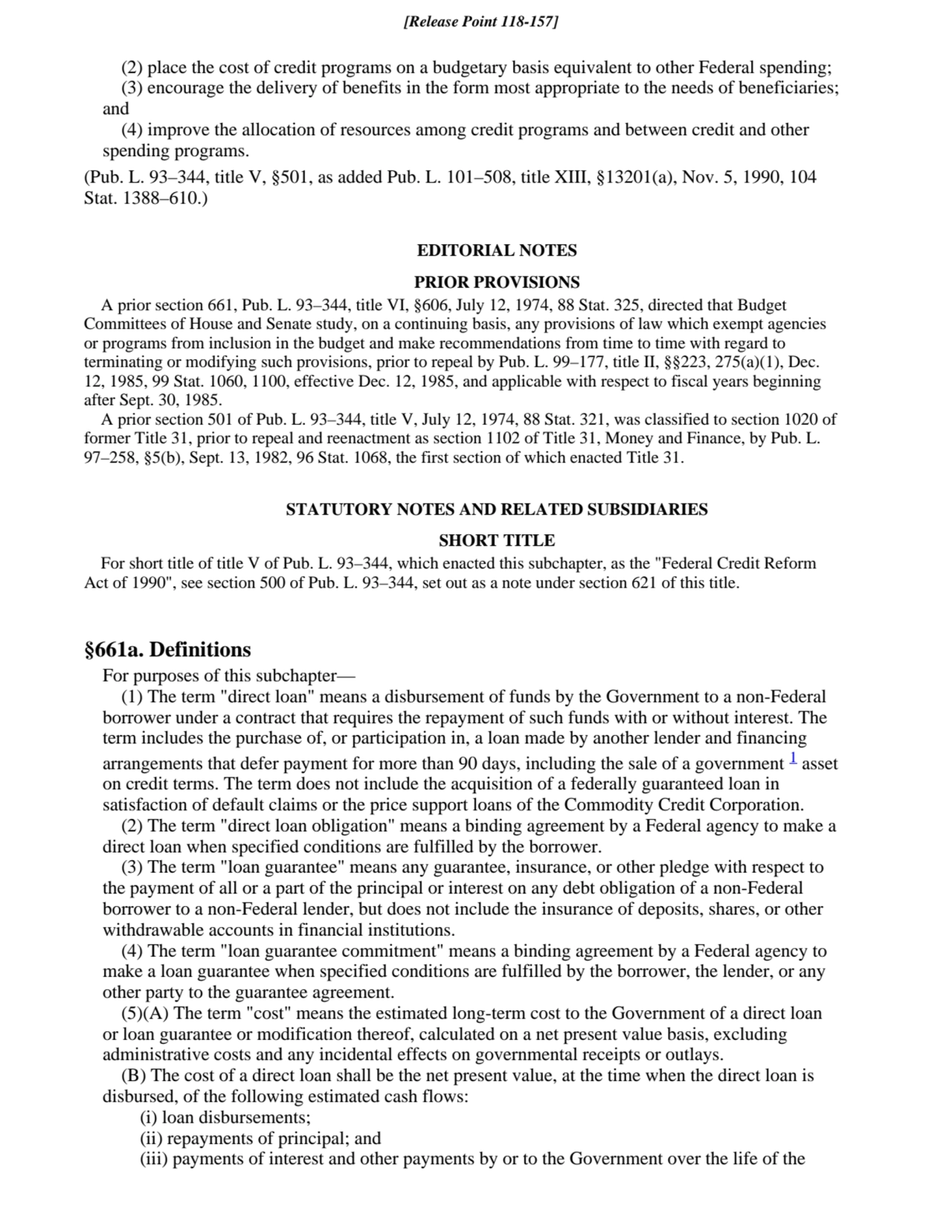 (2) place the cost of credit programs on a budgetary basis equivalent to other Federal spending;
(…