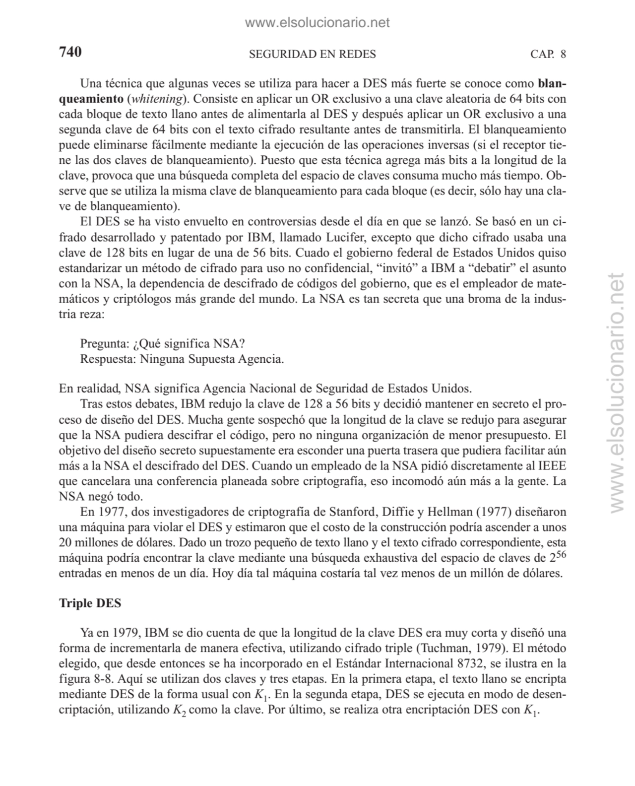 SEGURIDAD EN REDES
Una técnica que algunas veces se utiliza para hacer a DES más fuerte se conoce …