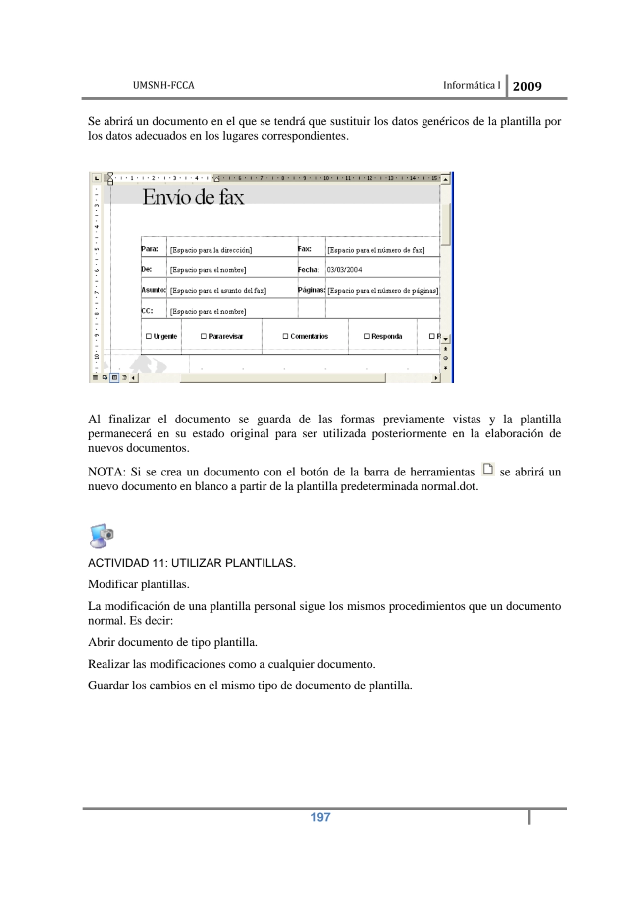 UMSNH-FCCA Informática I 2009
 197
Se abrirá un documento en el que se tendrá que sustituir los d…