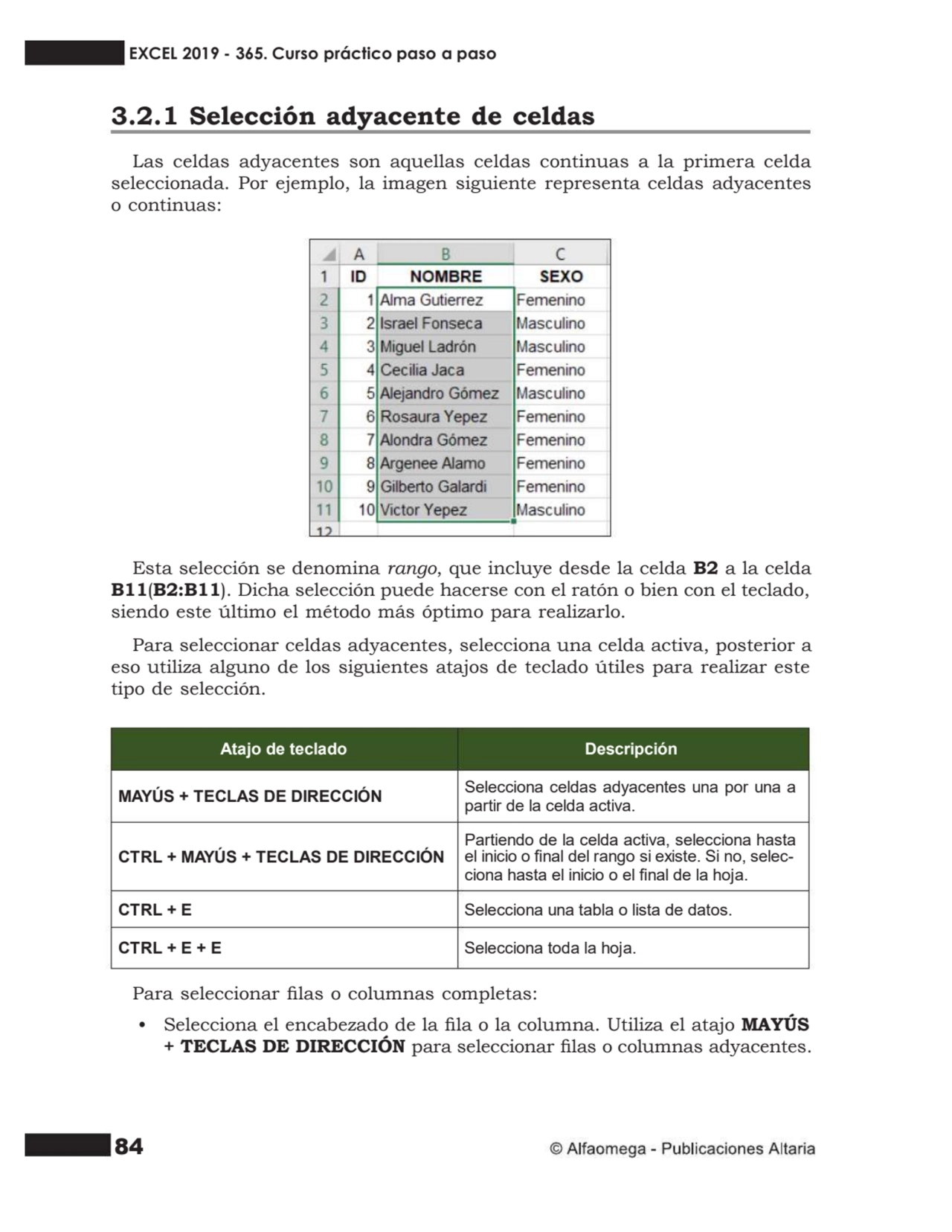 84
3.2.1 Selección adyacente de celdas
Las celdas adyacentes son aquellas celdas continuas a la p…