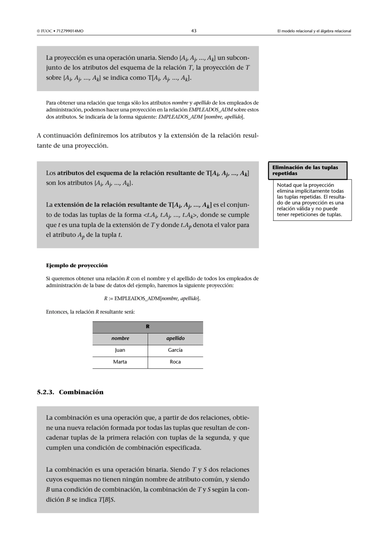  FUOC • 71Z799014MO 43 El modelo relacional y el álgebra relacional
Para obtener una relación que…