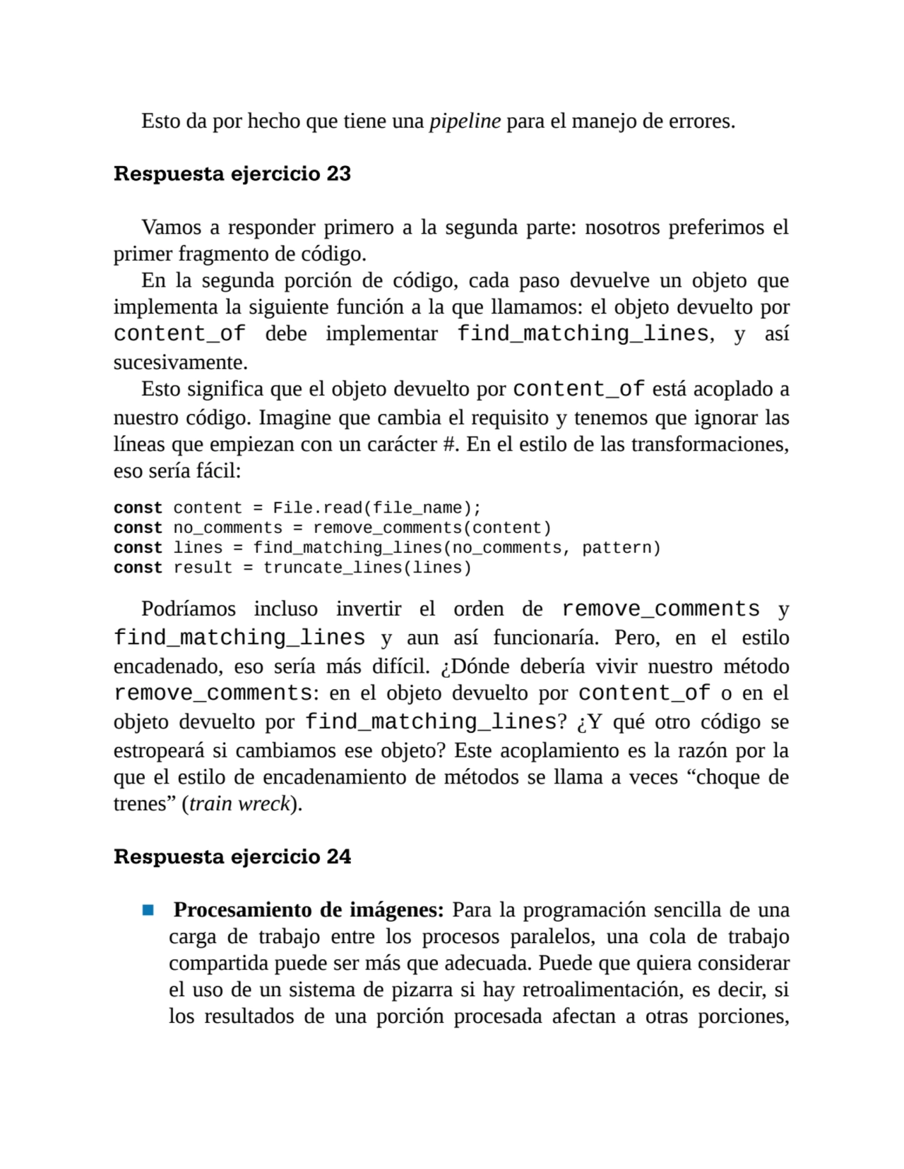 Esto da por hecho que tiene una pipeline para el manejo de errores.
Respuesta ejercicio 23
Vamos …