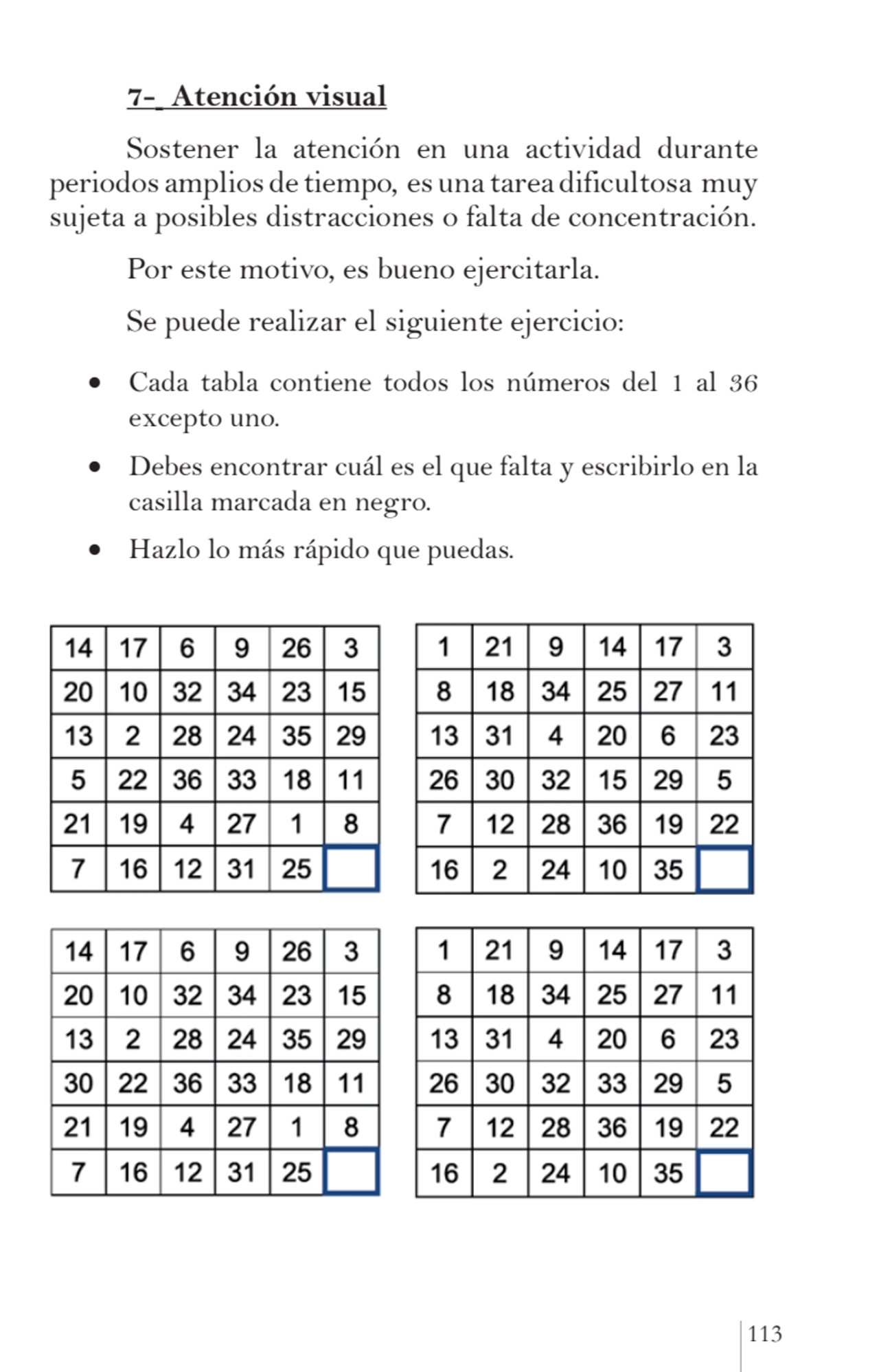 113
7- Atención visual
Sostener la atención en una actividad durante 
periodos amplios de tiempo…