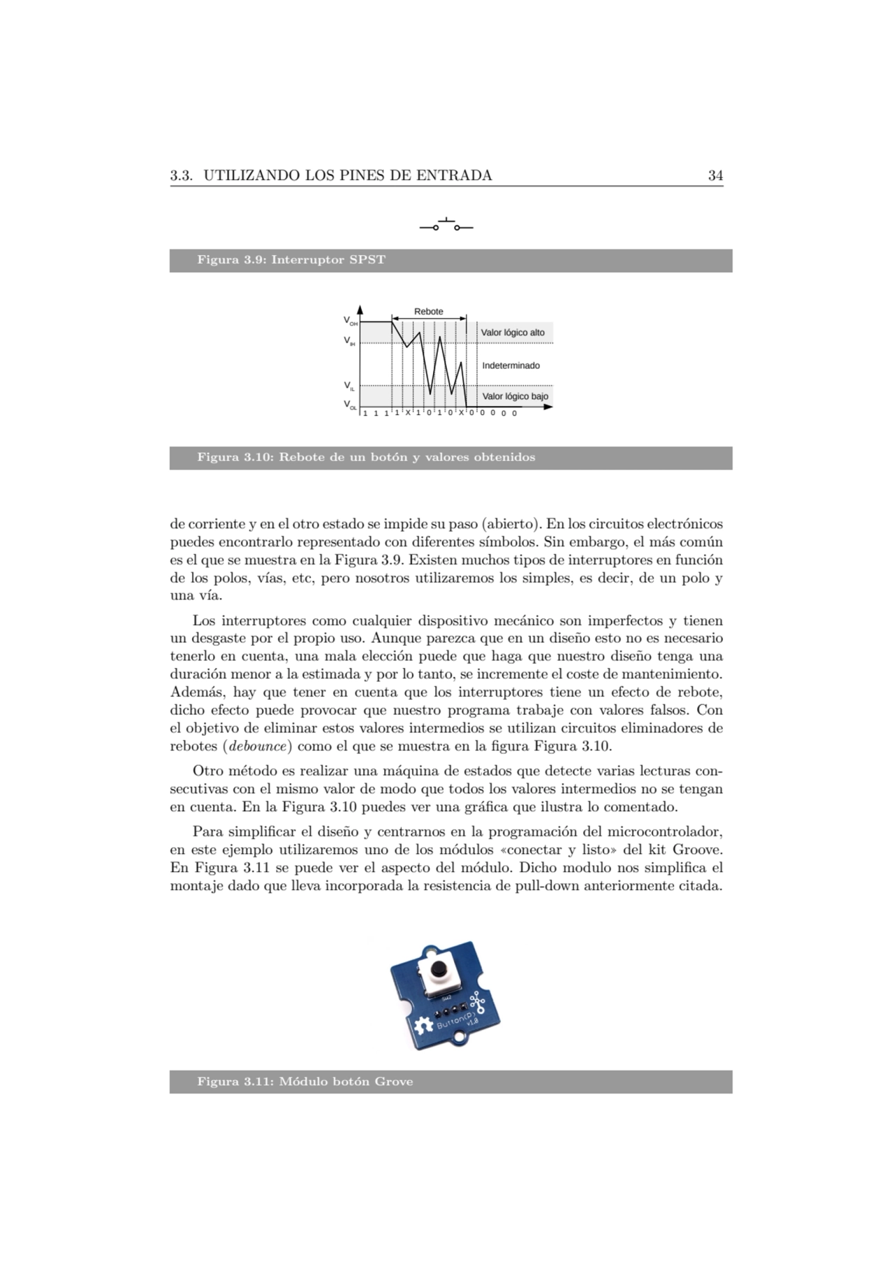 3.3. UTILIZANDO LOS PINES DE ENTRADA 34
Figura 3.9: Interruptor SPST
1 1 1 1 X 1 0 1 0 X 0 0 0 0 …