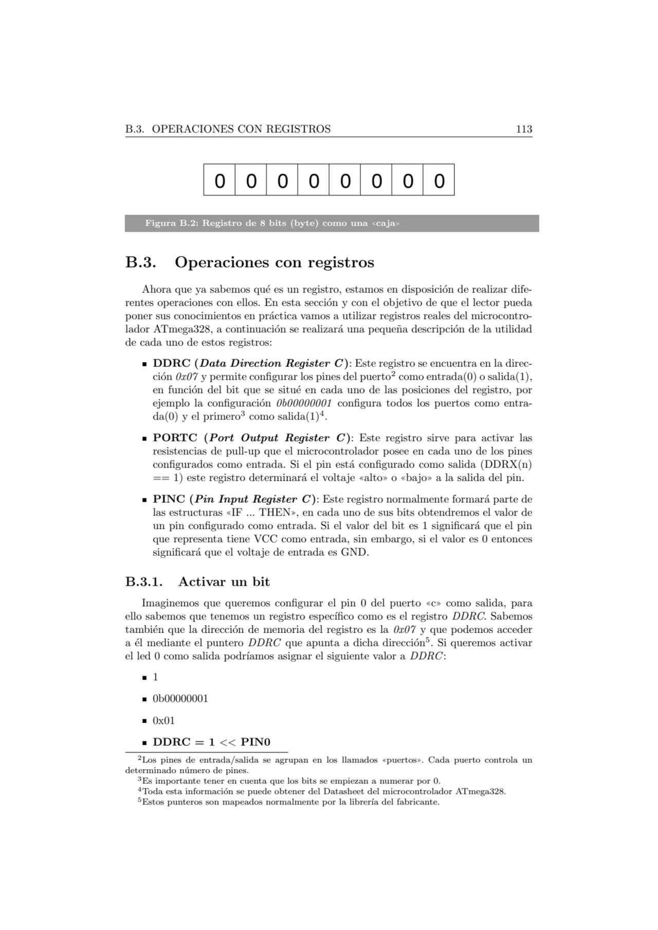 B.3. OPERACIONES CON REGISTROS 113
0 0 0 0 0 0 0 0
Figura B.2: Registro de 8 bits (byte) como una…