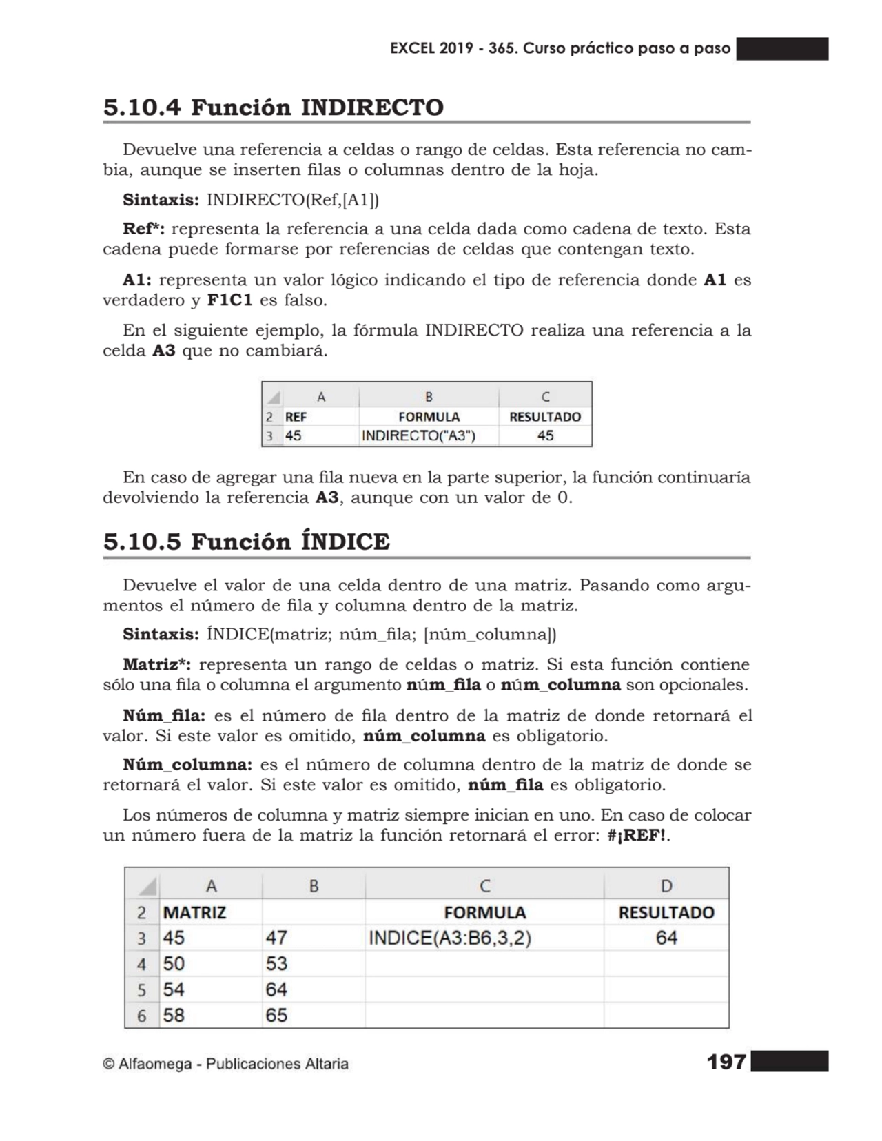 197
5.10.4 Función INDIRECTO
Devuelve una referencia a celdas o rango de celdas. Esta referencia …